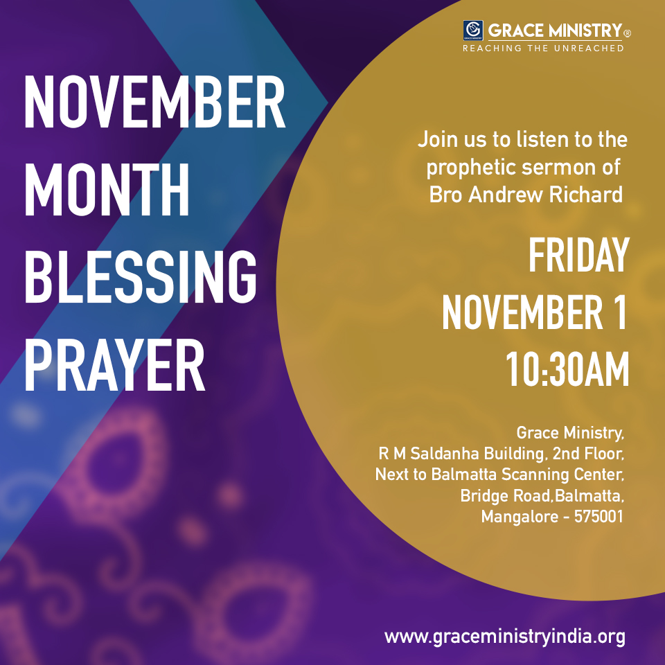 Join the November Blessing Prayer on Friday 1st 2019 at Grace Ministry Prayer Center at Balmatta, Mangalore. Come with your family and be blessed.